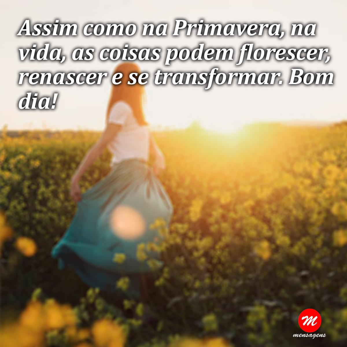 Mensagem De Bom Dia Primavera: "Assim Como Na Primavera, Na..."