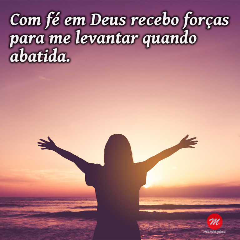 Mensagem De Força E Fé Em Deus Com Fé Em Deus Recebo Forças Para 