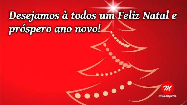 Desejamos um Feliz Natal e próspero ano novo