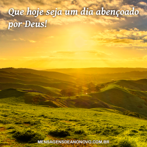Que Hoje Seja Um Dia Abençoado Por Deus Mensagens De Bom Dia Que Hoje Seja Um Dia Abençoado Por Deus Mensagens De Bom Dia
