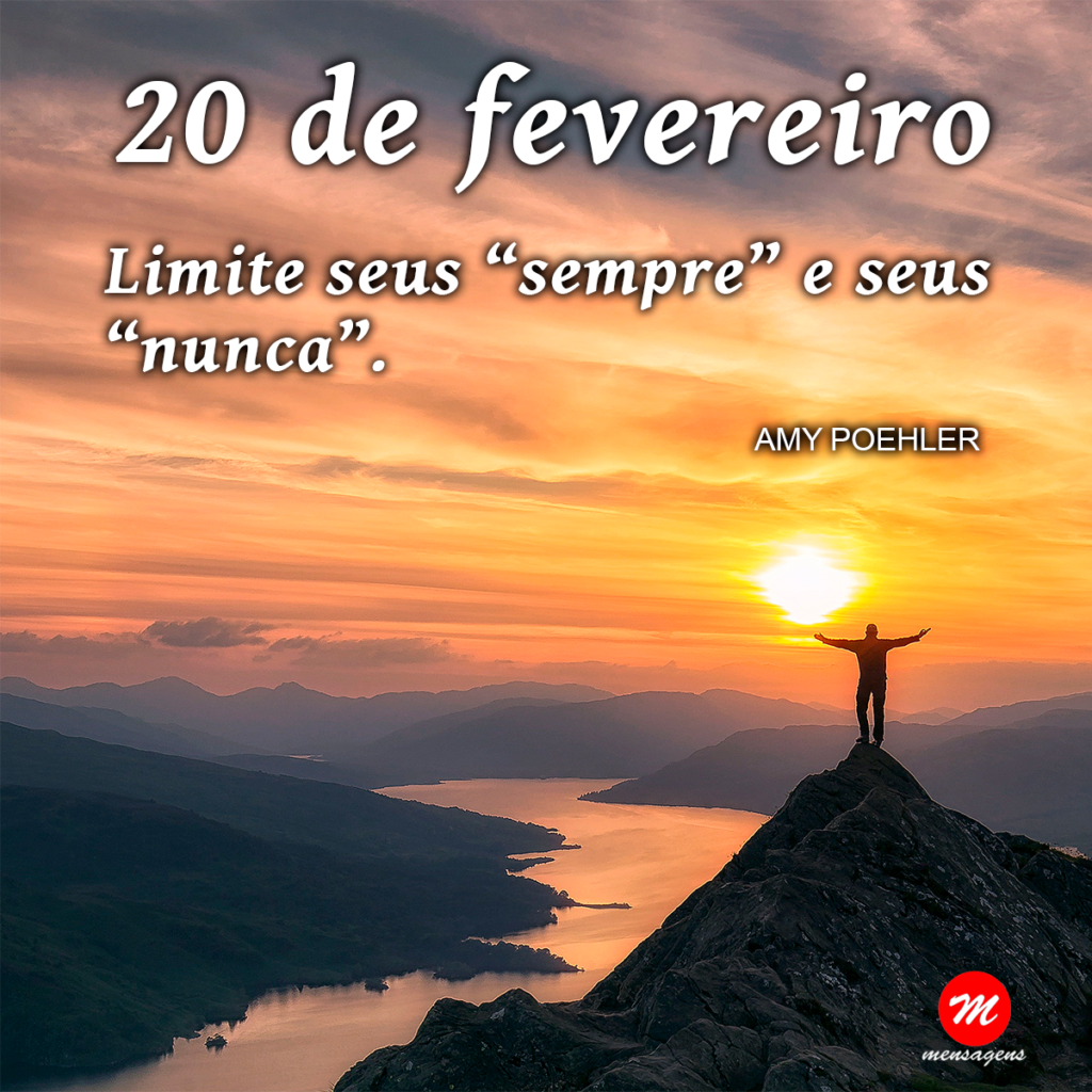 Mensagem de 20 de Fevereiro: Limite seus "sempre" e seus "nunca
